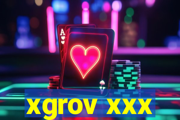 xgrov xxx